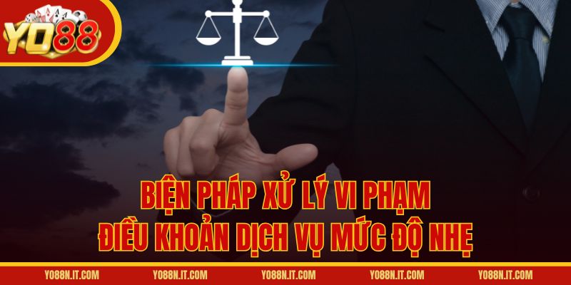 Biện pháp xử lý vi phạm điều khoản dịch vụ mức độ nhẹ