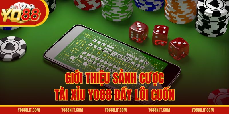 Giới thiệu sảnh cược Tài Xỉu Yo88 đầy lôi cuốn