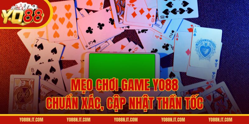 Mẹo chơi game Yo88 chuẩn xác, cập nhật thần tốc