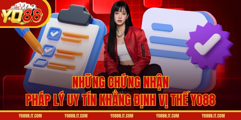 Những chứng nhận pháp lý uy tín khẳng định vị thế Yo88