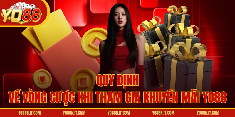 Quy định về vòng cược khi tham gia khuyến mãi Yo88