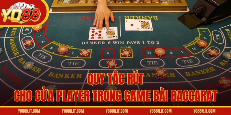Quy tắc rút cho cửa Player trong game bài Baccarat