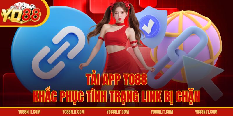 Tải app Yo88 khắc phục tình trạng link bị chặn