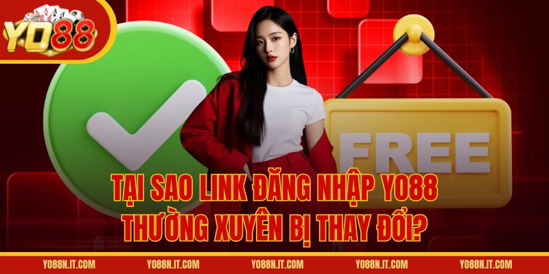 Tại sao link đăng nhập Yo88 thường xuyên bị thay đổi?