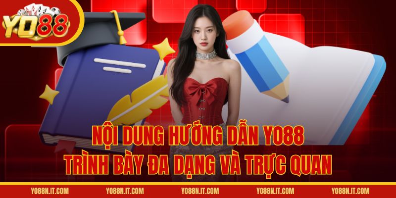 Nội dung hướng dẫn Yo88 trình bày đa dạng và trực quan