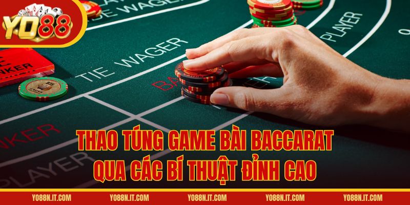 Thao túng game bài Baccarat qua các bí thuật đỉnh cao