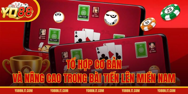 Tổ hợp cơ bản và nâng cao trong bài Tiến Lên Miền Nam